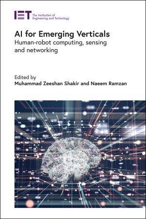 AI for Emerging Verticals: Human-robot computing, sensing and networking Front Cover