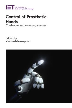 Control of Prosthetic Hands: Challenges and emerging avenues Front Cover