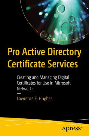 Pro Active Directory Certificate Services: Creating and Managing Digital Certificates for Use in Microsoft Networks Front Cover