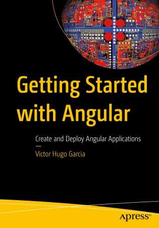 Getting Started with Angular: Create and Deploy Angular Applications Front Cover
