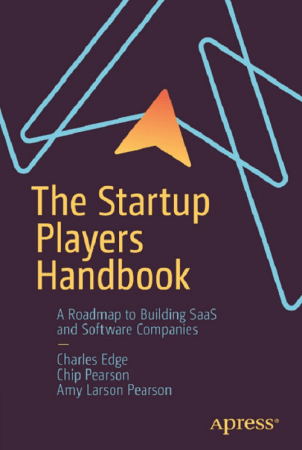 The Startup Players Handbook: A Roadmap to Building SaaS and Software Companies Front Cover