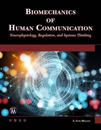 Biomechanics of Human Communication: Neurophysiology, Regulation, and Systems Thinking Front Cover