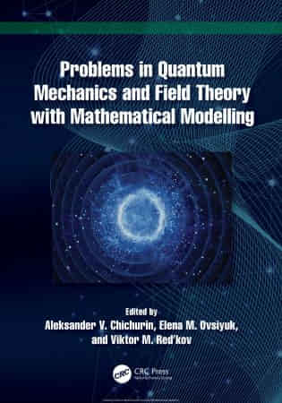 Problems in Quantum Mechanics and Field Theory with Mathematical Modelling Front Cover