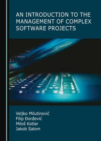 An Introduction to the Management of Complex Software Projects Front Cover