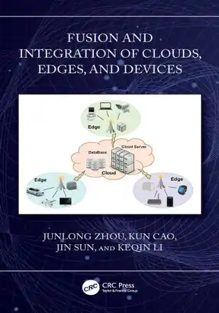 Fusion and Integration of Clouds, Edges, and Devices Front Cover