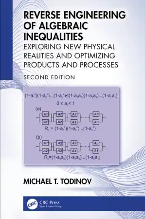 Reverse Engineering of Algebraic Inequalities: Exploring New Physical Realities and Optimizing Products and Processes Front Cover