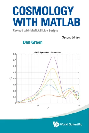 Cosmology with Matlab: Revised with MATLAB Live Scripts, 2nd Edition Front Cover