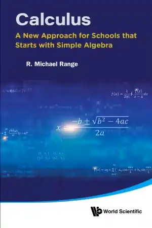 Calculus: A New Approach for Schools That Starts with Simple Algebra Front Cover